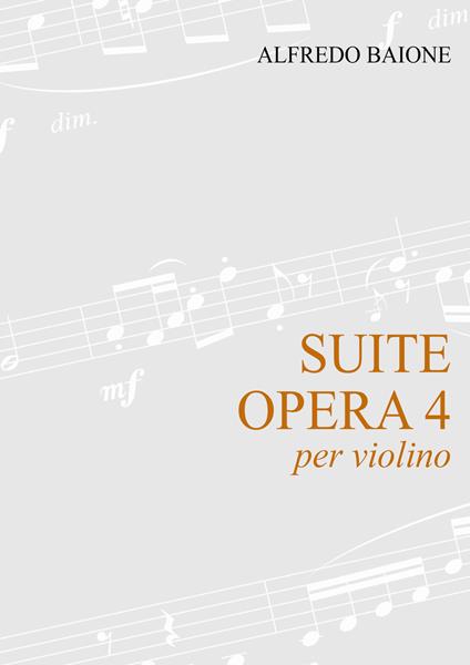 Suite op. 4 per violino. Spartito - Alfredo Baione - copertina