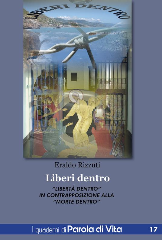 Liberi dentro. «Libertà dentro» in contrapposizione alla «morte dentro» - Eraldo Rizzuti - copertina