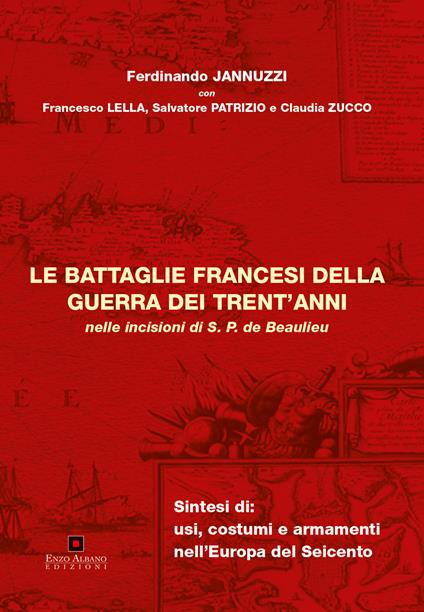 Le battaglie francesi della guerra dei trent'anni nelle incizioni di S.P. de Beaulieu -  Ferdinando Jannuzzi - copertina