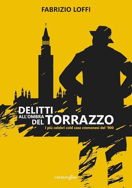  Delitti all'ombra del torrazzo -  Fabrizio Loffi - copertina