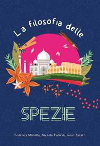 Image of La filosofia delle spezie. Ediz. illustrata