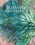 Botanica fantastica. Ediz. a colori