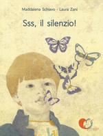 Sss, il silenzio! Ediz. a colori