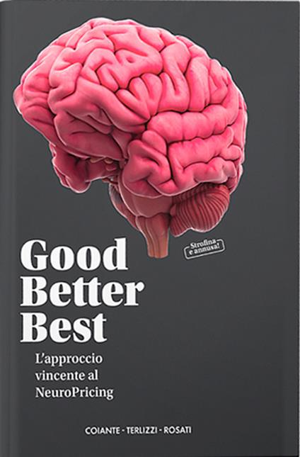 Good Better Best. L’approccio vincente al NeuroPricing - Cesare Rosati,Giovanni Battista Coiante,Luca Terlizzi - copertina