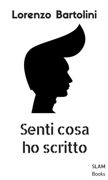 Senti cosa ho scritto - Lorenzo Bartolini,Sergio Gerasi - ebook