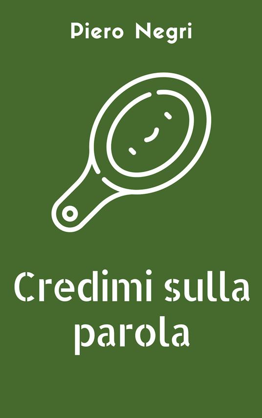 Credimi sulla parola - Piero Negri - ebook