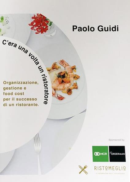 C'era una volta un ristoratore. Organizzazione, gestione e food cost per il successo di un ristorante - Paolo Guidi - copertina