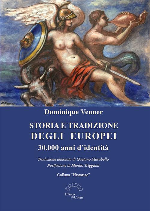 Storia e tradizione degli europei. 30.000 anni d'identità - Dominique Venner - copertina