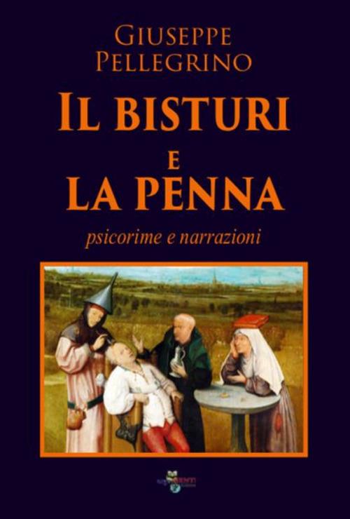 Il bisturi e la penna. Psicorime e narrazioni - Giuseppe Pellegrino - copertina