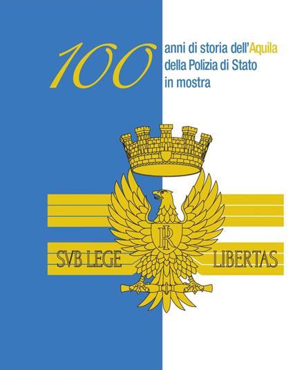 100 anni di storia dell'aquila della Polizia di Stato in mostra. Ediz. per la scuola - Lino Griesi - copertina