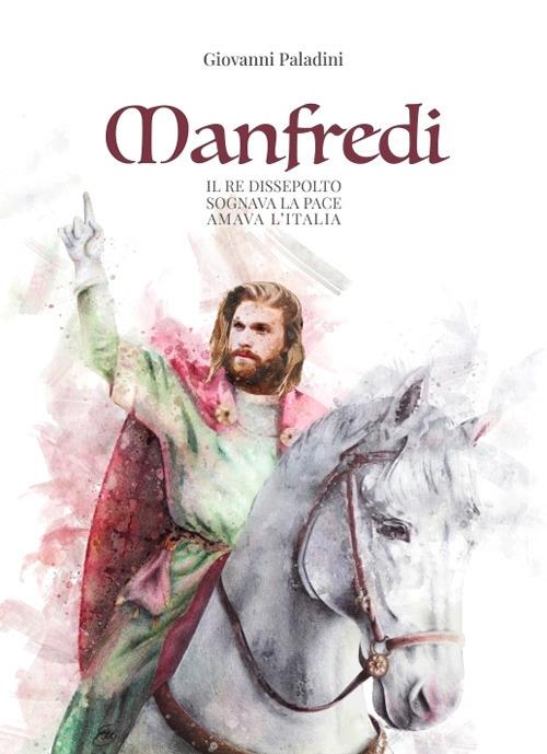  Manfredi. Il Re dissepolto sognava la pace -  Giovanni Paladini - copertina