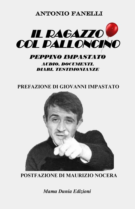 Il ragazzo col palloncino. Peppino Impastato. Audio, documenti, diari, testimonianze. Con QR code - Antonio Fanelli - copertina