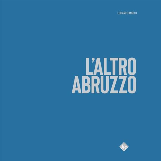 L' altro Abruzzo - Luciano D'Angelo - copertina