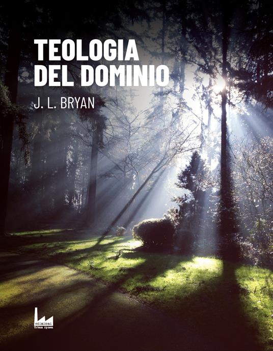 Teologia del dominio - J. l. Bryan - copertina