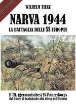 Narva 1944. La battaglia delle SS europee. Il III. (germanisches) SS-Panzerkorps dal fronte di Leningrado alla difesa dell’Estonia