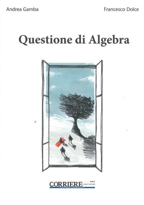 Questione di algebra - Andrea Gamba,Francesco Dolce - copertina