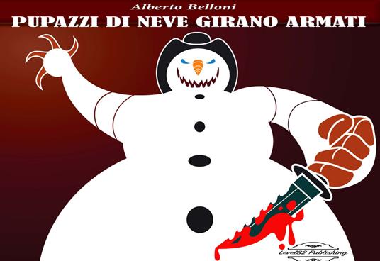 Pupazzi di neve girano armati - Alberto Belloni - copertina