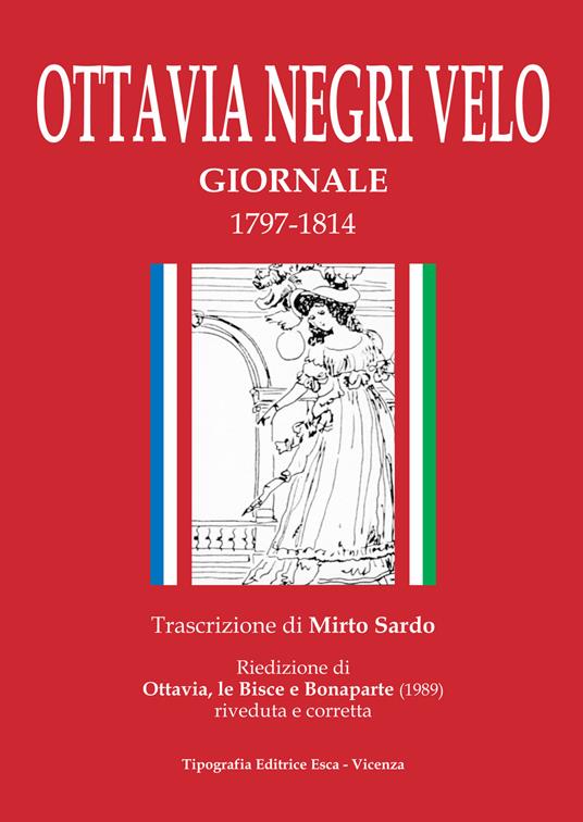 Ottavia Negri Velo. Giornale 1797-1814. Riedizione di Ottavia, le Bisce e Bonaparte (1989) riveduta e corretta - copertina