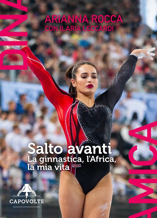 Salto avanti. La ginnastica, l'Africa, la mia vita - Arianna Rocca,Ilaria Leccardi - copertina