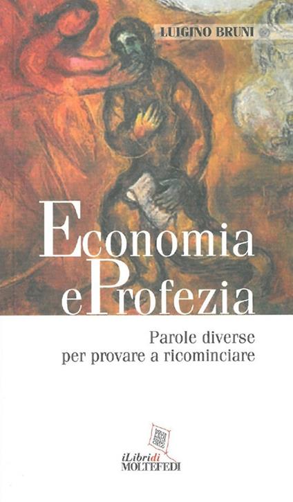 Economia e profezia. Parole diverse per provare a ricominciare - Luigino Bruni - copertina