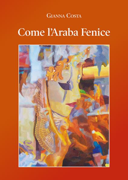 Come l'araba fenice - Gianna Costa - copertina