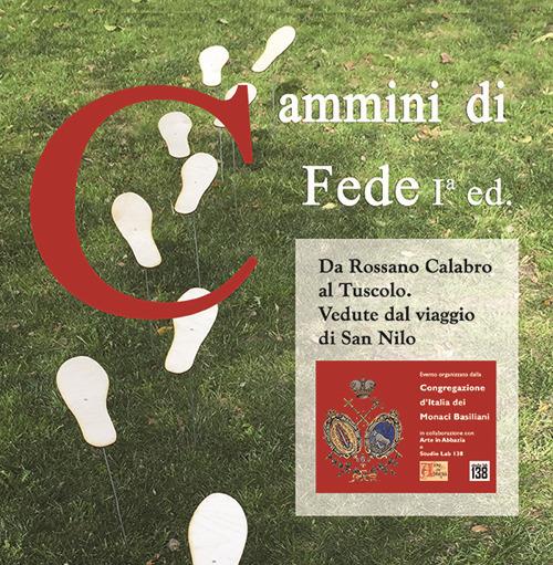 Cammini di fede. Da Rossano Calabro al Tuscolo. Vedute dal viaggio di San Nilo. Ediz. illustrata - Laura Giovanna Bevione - copertina