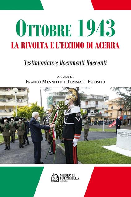 Ottobre 1943. La rivolta e l'eccidio di Acerra. Testimonianze documenti racconti - Franco Mennitto,Tommaso Esposito - copertina