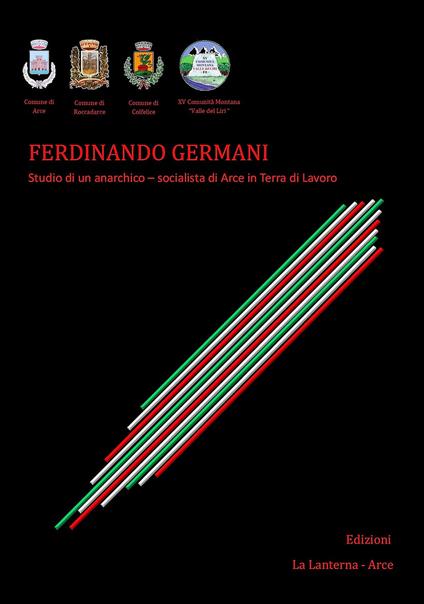 Ferdinando Germani. Studio di un anarchico - socialista di Arce in Terra di Lavoro - Giuseppe Antonio Violetta - copertina