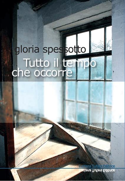 Tutto il tempo che occorre - Gloria Spessotto - copertina