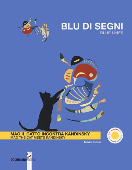 Blu di segni. Mao il gatto incontra Kandinsky-Blue lines. Mao the cat meets Kandinsky. Ediz. a colori - Mauro Bellei - copertina