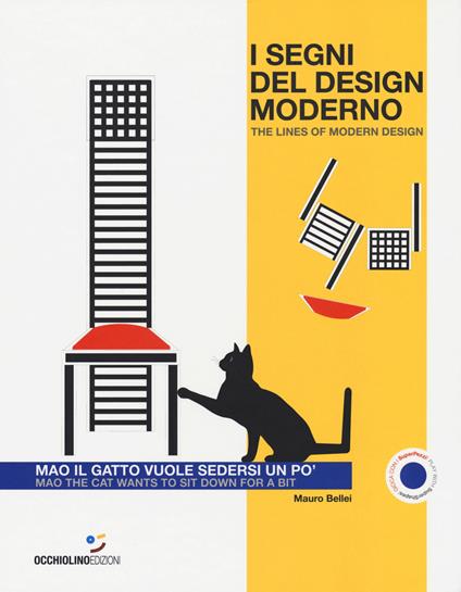 I segni del design moderno. Mao il gatto vuole sedersi un po'-The lines of modern design. Mao the cat wants to sit down for a bit. Ediz. a colori - Mauro Bellei - copertina