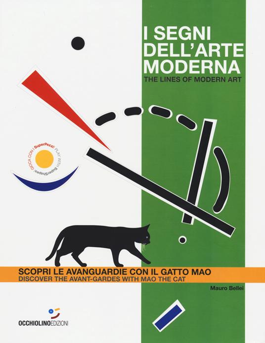 I segni dell'arte moderna. Scopri le avanguardie con il gatto Mao-The lines of modern art. Discover the avant-gardes with Mao the cat. Ediz. a colori - Mauro Bellei - copertina