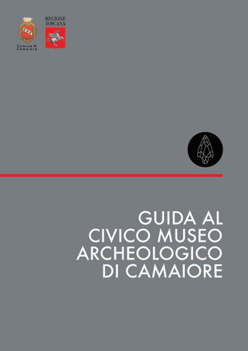 Guida al Civico Museo Archeologico di Camaiore. Nuova ediz. - copertina