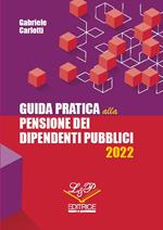 Guida pratica alla pensione dei dipendenti pubblici 2022