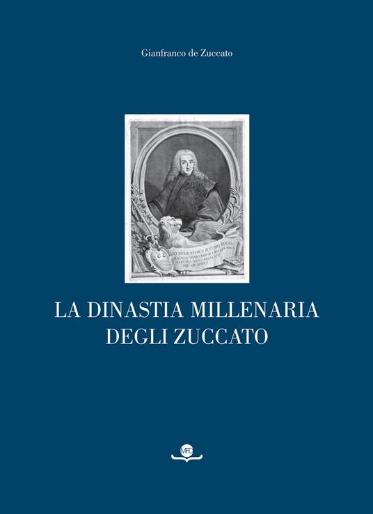 La dinastia millenaria degli Zuccato - Gianfranco De Zuccato - copertina