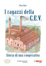 I ragazzi della C.E.V.. Storia di una cooperativa