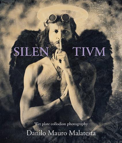 Silentivm. Wet plate collodion photography. Ediz. illustrata - Danilo Mauro Malatesta - copertina