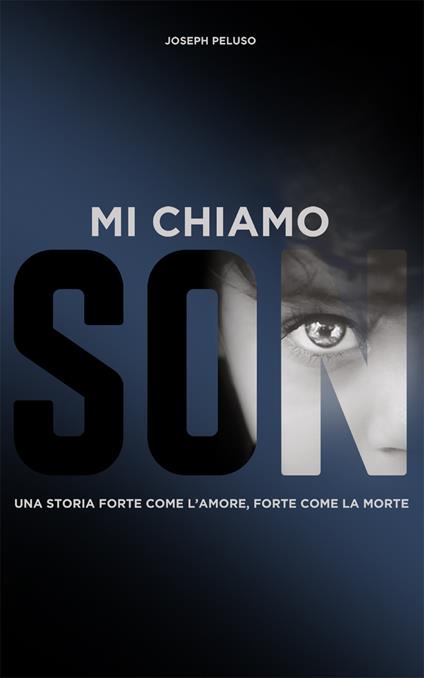 Mi chiamo Son. Una storia forte come la morte, forte come l'amore - Joseph Peluso - copertina