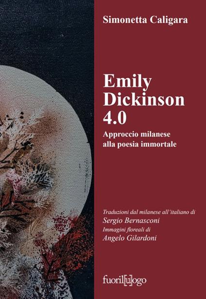 Emily Dickinson 4.0. Approccio milanese alla poesia immortale. Testo inglese a fronte. Ediz. bilingue - Simonetta Caligara - copertina