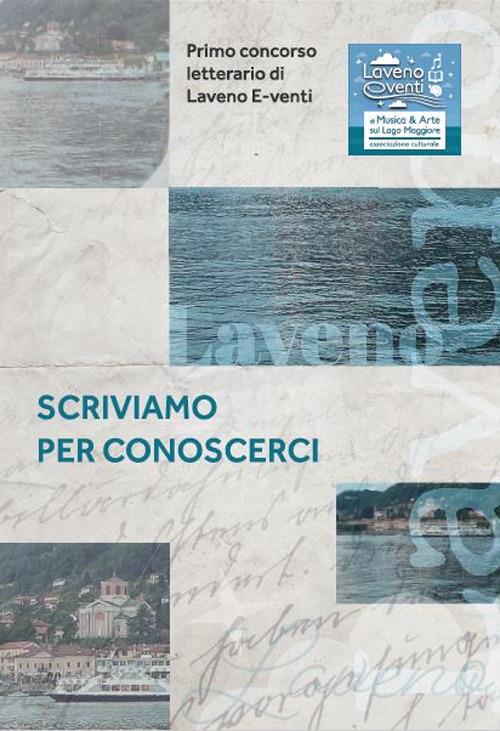 Scriviamo per conoscerci. Primo concorso letterario Laveno Eventi - copertina