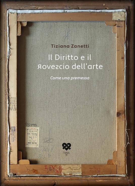 Il diritto e il rovescio dell'arte. Come una premessa - Tiziana Zanetti - copertina