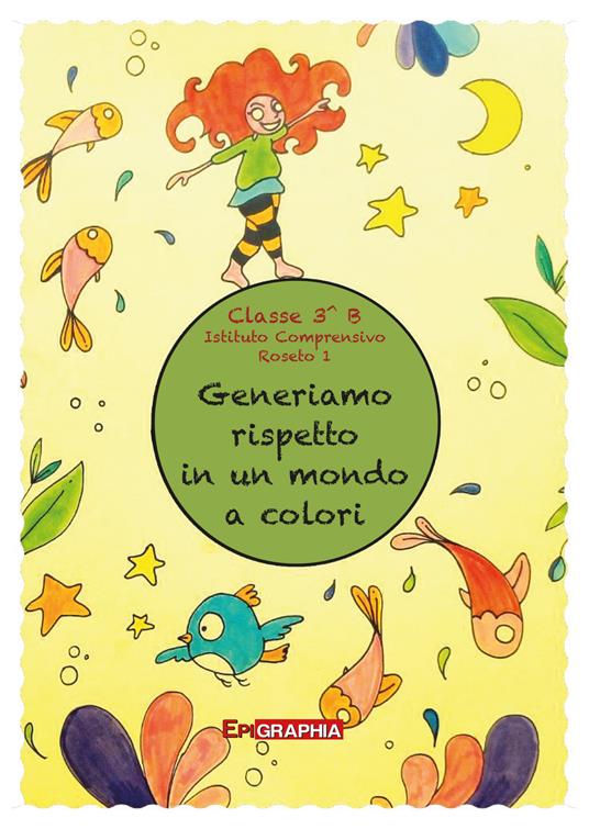 Generiamo rispetto in un mondo a colori. Ediz. illustrata - Ilaria Ciancamerla - copertina