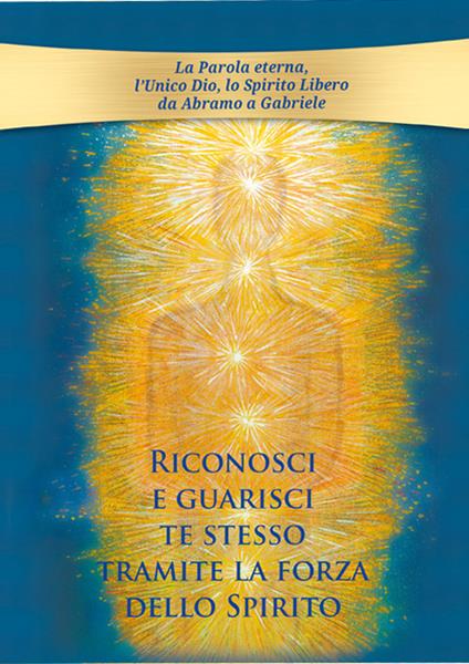 Riconosci e guarisci te stesso tramite la forza dello Spirito - Gabriele Wurzburg - copertina