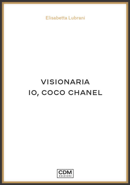 Visionaria. Io, Coco Chanel - Elisabetta Lubrani - copertina