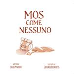 Mos come nessuno. Ediz. illustrata