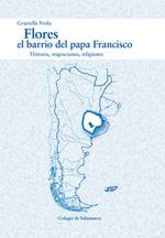 Flores, el barrio del papa Francisco. Historia, migraciones, religiones