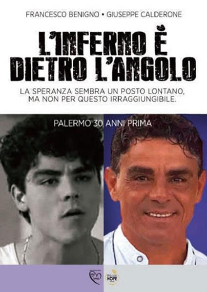 L' inferno è dietro l'angolo. La speranza sembra un posto lontano, ma non per questo irragiungibile. Palermo 30 anni prima - Francesco Benigno,Giuseppe Calderone - copertina