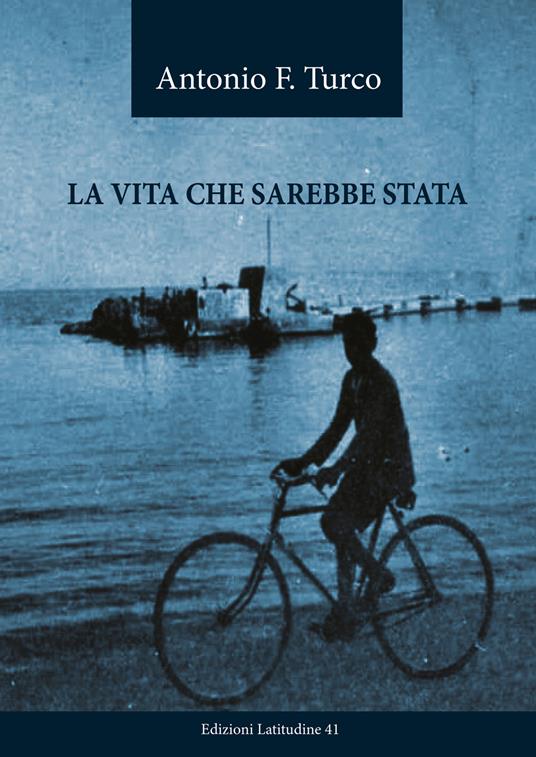 La vita che sarebbe stata - Antonio F. Turco - copertina