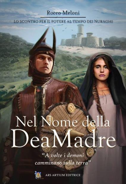 Nel nome della dea madre. La lotta per il potere al tempo dei nuraghi - Rocco Meloni - copertina