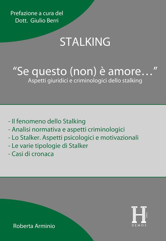 Stalking. «Se questo (non) è amore...». Aspetti giuridici e criminologici dello stalking - Roberta Arminio - copertina